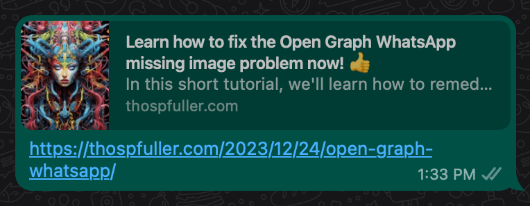 The Open Graph meta tags to this article are being correctly unfurled after the link to this article has been shared on WhatsApp , including the Open Graph image.