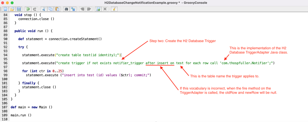 Step Two: Create the H2 database trigger called 'notifier_trigger' on the h2 test database table ensuring that we use the correct vocabulary ('after insert on' must be used) for when the instance of Notifier's fire method should be called -- if the vocabulary is incorrect then when the fire method is called the oldRow and newRow args will be null.