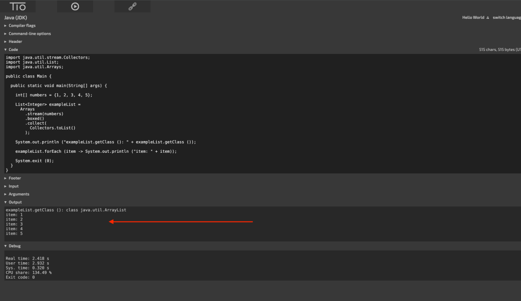 Script and output from tio.run which demonstrates how to convert a primitive integer array in Java to an ArrayList using a stream. Note that the exampleList is an instance of ArrayList and contains the values 1 - 5.