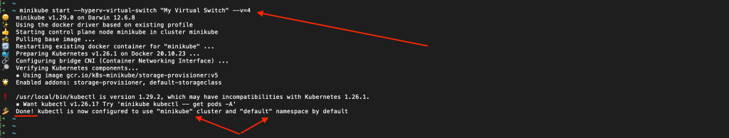 Pointer to the command that I'm using to start minikube ("minikube start --hyperv-virtual-switch "My Virtual Switch" --v=4") and the output indicating that it has started correctly with pointers to the "minikube" cluster and "default" namespace.