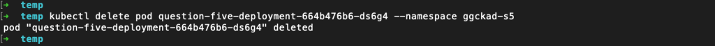 Terminal output showing the kubectl delete pod command deleting a specific pod in a namespace with a successful deletion message.